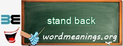 WordMeaning blackboard for stand back